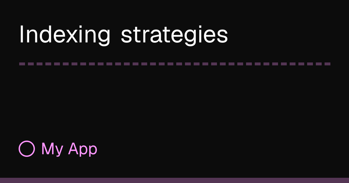 Indexing strategies | RayDB Docs