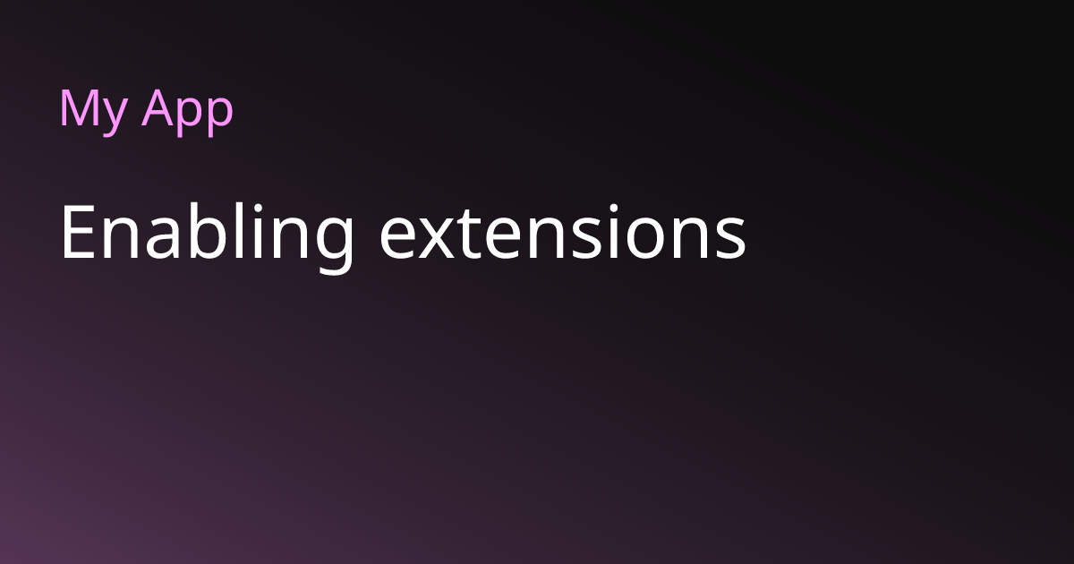 Enabling Guide Enabling extensions | RayDB Docs